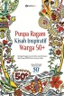 Puspa Ragam Kisah Inspiratif - Berbagi pengalaman dan nilai-nilai kehidupan bagi warga SENIOR dan generasi muda